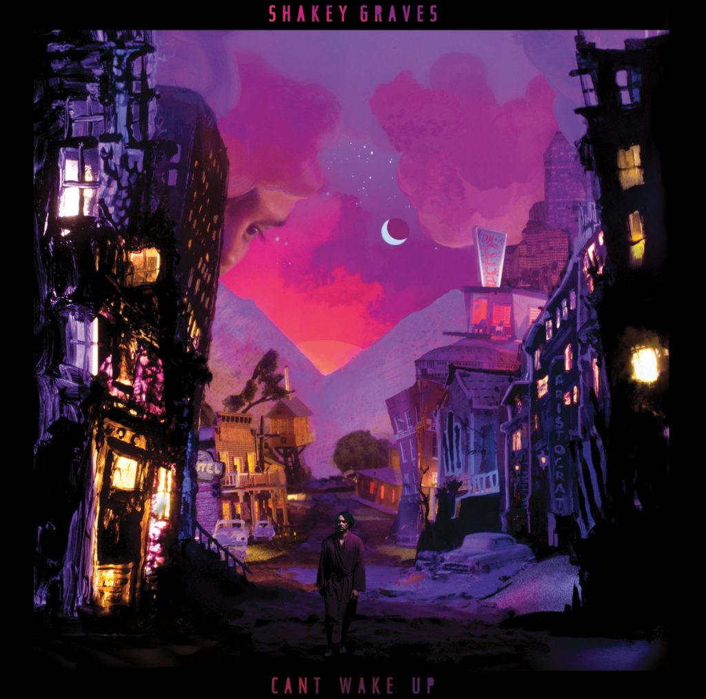 Shakey Graves - Can't Wake Up