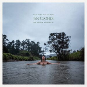 Jen Cloher - I Am The River And The River Is Me