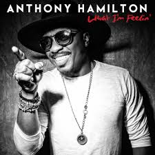 Anthony Hamilton - What I'm Feelin'
