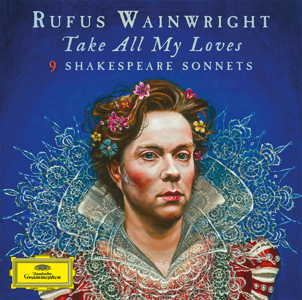 Rufus Wainwright - Take All My Loves: 9 Shakespeare Sonnets