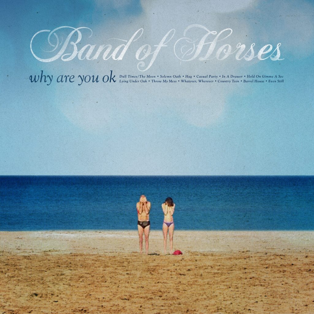 Band of Horses - Why Are You OK