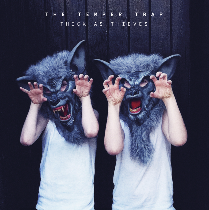 The Temper Trap - Thick As Thieves