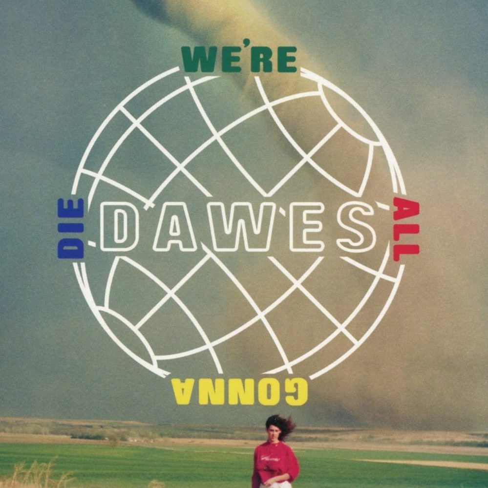Dawes - We're All Gonna Die