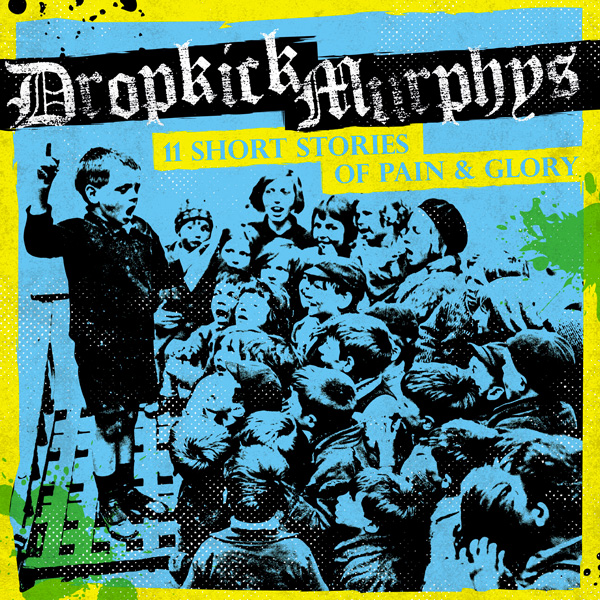 Dropkick Murphys - 11 Short Stories of Pain and Glory