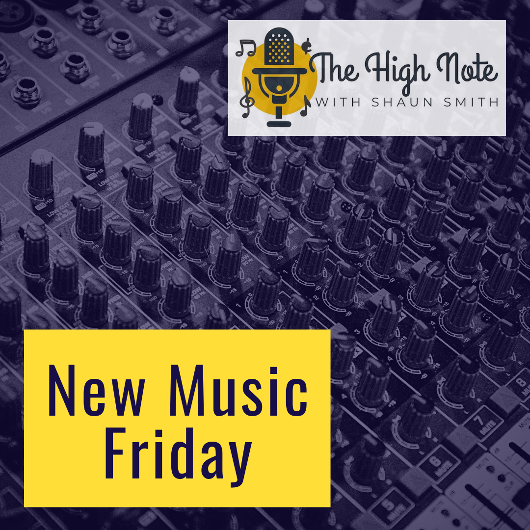 New Music Friday on The High Note with Shaun Smith